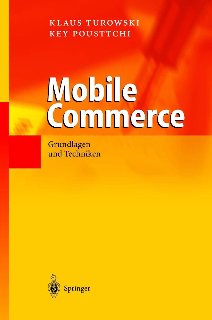Buy Mobile Commerce: Grundlagen Und Techniken by Klaus Turowski | Key Pousttchi | Springer Nature | German Hardcover | 2004 Edition — BookShops.in
