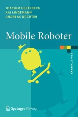 Buy Mobile Roboter by Joachim Hertzberg, Kai Lingemann, Andreas Nüchter | Springer Hardcover | Robotics Book for Computer Science & Engineering — BookShops.in