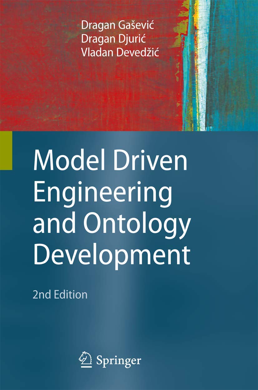 Buy Model Driven Engineering and Ontology Development by Dragan Gasevic, Bran V. Selic, Dragan Djuric | Springer | Hardcover | 2nd Edition | Software Architecture Books — BookShops.in