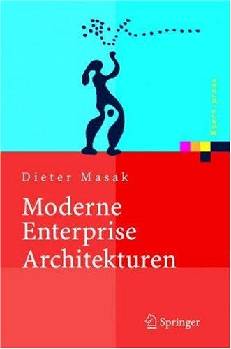Buy Moderne Enterprise Architekturen (Xpert.press) by Dieter Masak | Springer-Verlag | German Hardcover | 2005 Edition | Enterprise Architecture Book — BookShops.in