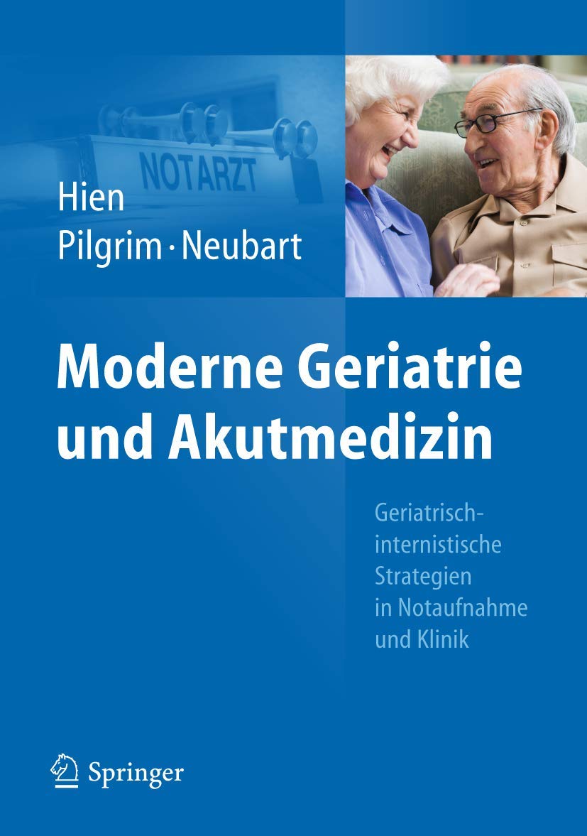 Buy Moderne Geriatrie und Akutmedizin: Geriatrisch-internistische Strategien in Notaufnahme und Klinik by Peter Hien, Ralf Roger Pilgrim, Rainer Neubart - Springer-Verlag, German Hardcover, 2013 Edition, Business & Economics — BookShops.in