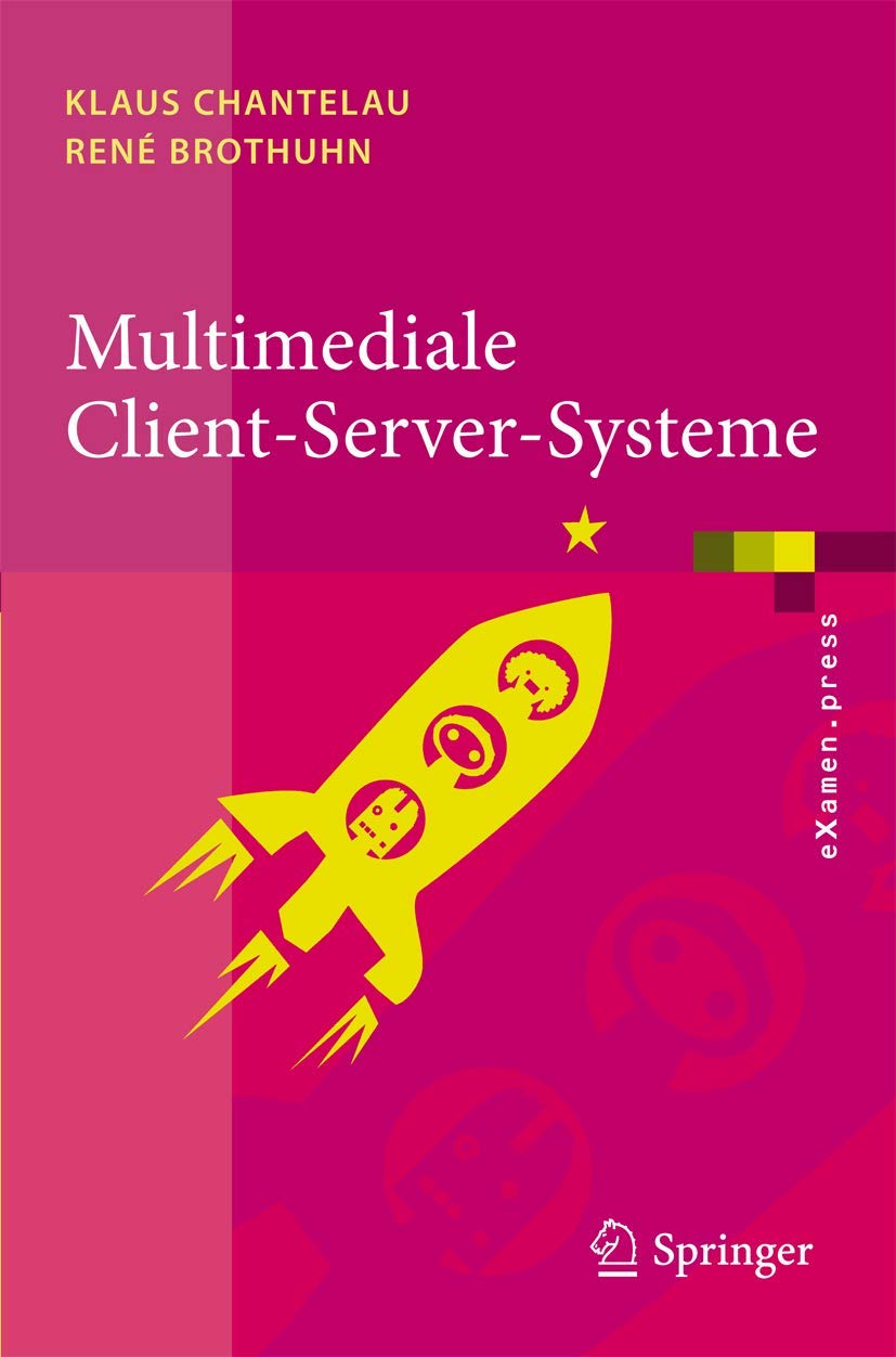 Buy Multimediale Client-Server-Systeme by Klaus Chantelau and René Brothuhn | Springer German Hardcover 2010 Edition | Software Architecture & Multimedia Programming — BookShops.in