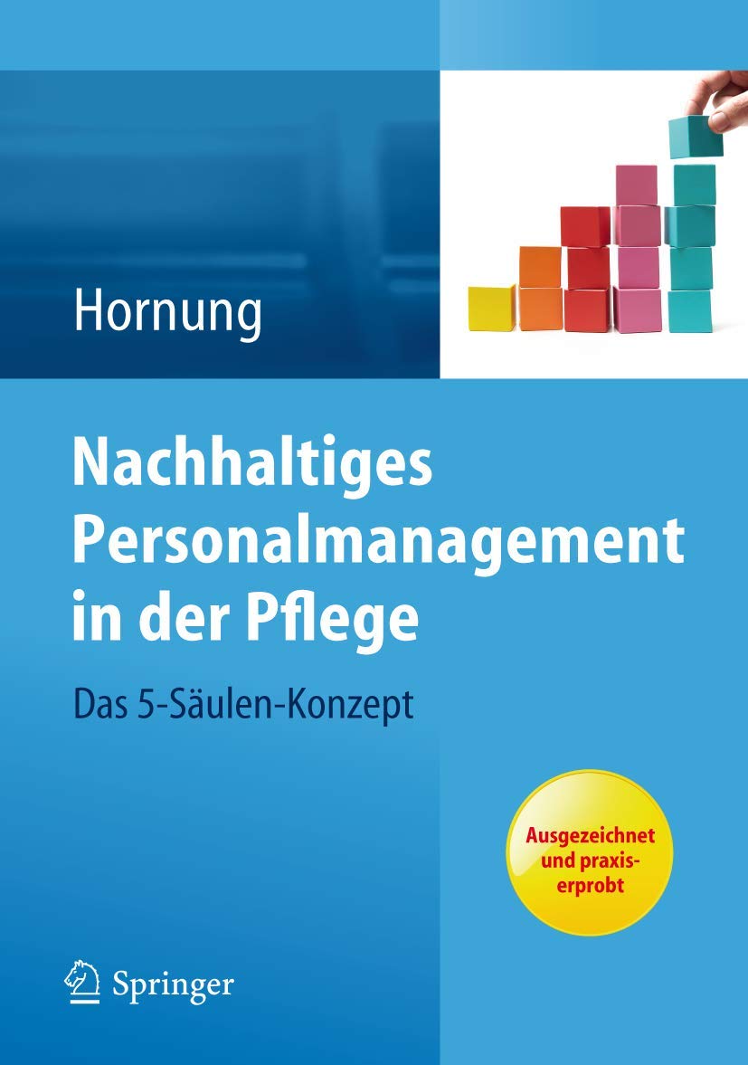 Buy Nachhaltiges Personalmanagement in der Pflege - Das 5-Säulen Konzept by Julia Hornung | Springer-Verlag | German Hardcover | 2013 Edition | Nursing Administration & Management Textbook — BookShops.in