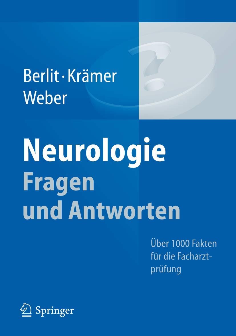 Buy Neurologie Fragen und Antworten: Über 1000 Fakten für die Facharztprüfung by Peter Berlit, Markus Krämer, Ralph Weber | Springer | German Paperback | 2012 Edition — BookShops.in