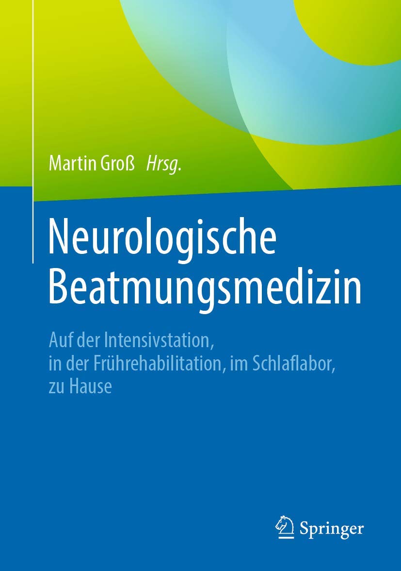 Buy Neurologische Beatmungsmedizin: Auf der Intensivstation, in der Frührehabilitation, im Schlaflabor, zu Hause by Martin Groß & Klaus Schäfer – Springer Hardcover German Edition 2020 – Neurosurgery & Intensive Care Medicine Textbook — BookShops.in