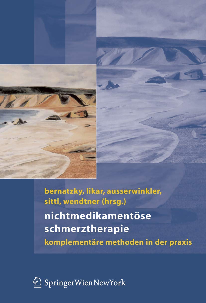 Buy Nichtmedikamentöse Schmerztherapie: Komplementäre Methoden in der Praxis by Günther Bernatzky, Rudolf Likar, Franz Wendtner – Springer Verlag, German Hardcover 2007 Edition – Alternative Pain Management Textbook — BookShops.in
