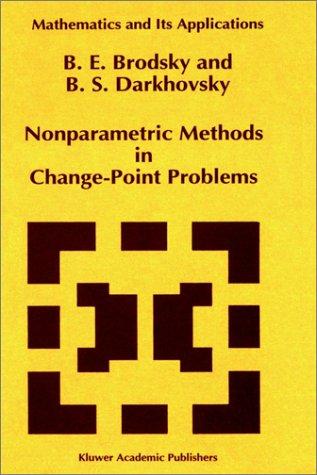 Buy Nonparametric Methods in Change Point Problems (Mathematics and Its Applications) by E. Brodsky, B. S. Darkhovsky | Springer Hardcover | 1993 Edition | Sciences, Technology & Medicine — BookShops.in