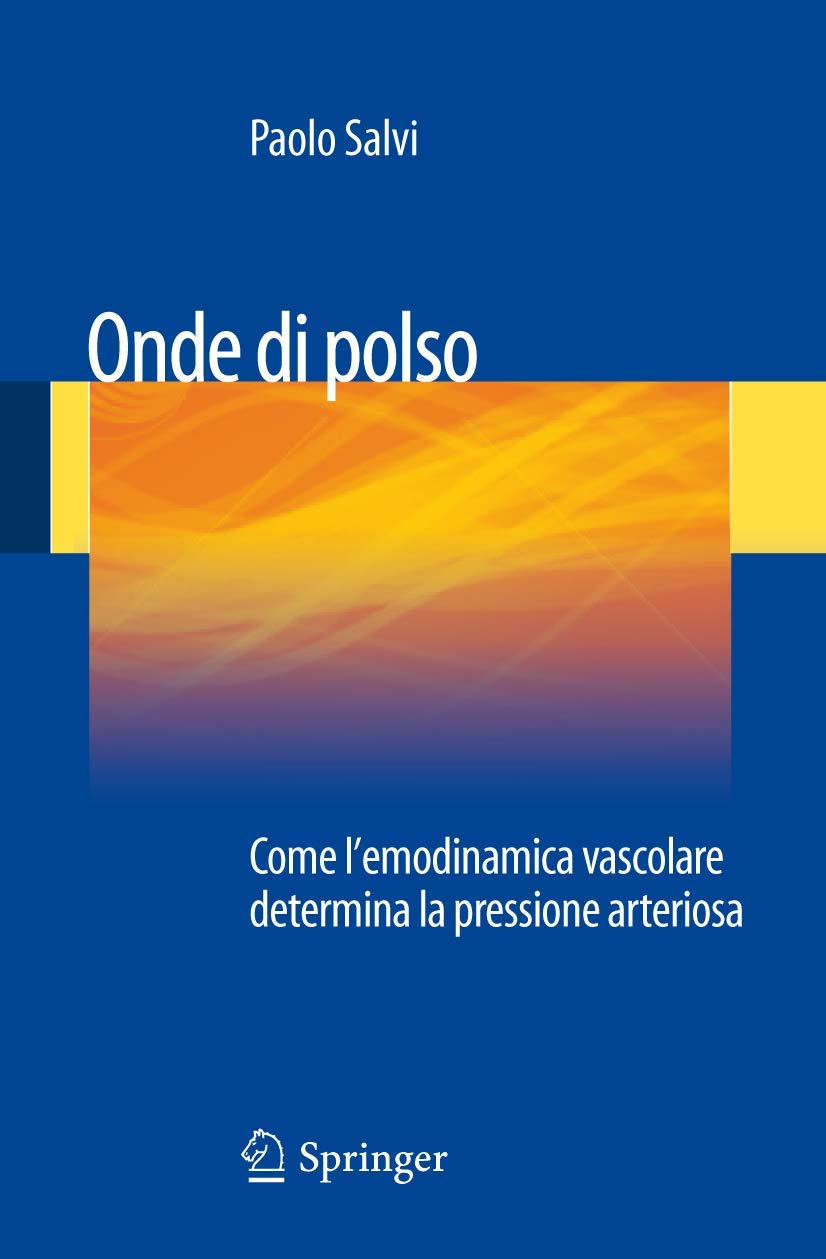 Buy Onde Di Polso: Come L'emodinamica Vascolare Condiziona La Pressione Arteriosa by Paolo Salvi | Springer Nature | Italian Hardcover | Physiology Textbook — BookShops.in