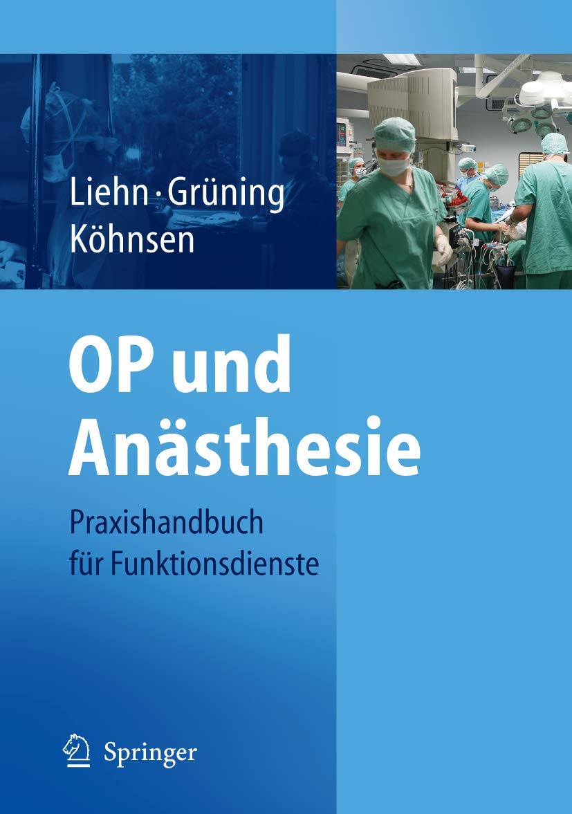 Buy OP und Anästhesie: Praxishandbuch für Funktionsdienste by M. Liehn, S. Grüning, N. Köhnsen - German Hardcover Textbook for Surgery & Anesthesia Nursing — BookShops.in
