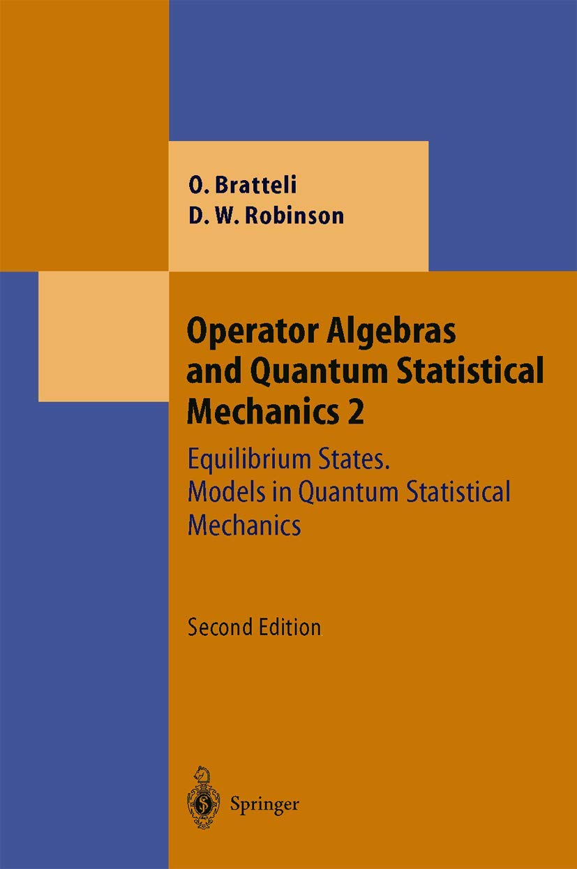 Buy Operator Algebras and Quantum Statistical Mechanics 2: Equilibrium States, Models in Quantum Statistical Mechanics by Ola Bratteli, Derek William Robinson - Springer Verlag English Paperback — BookShops.in