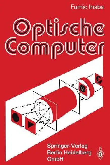 Buy Optische Computer by Fumio Inaba | P. Slowig | Springer-Nature | German Hardcover | Computer Science Book — BookShops.in