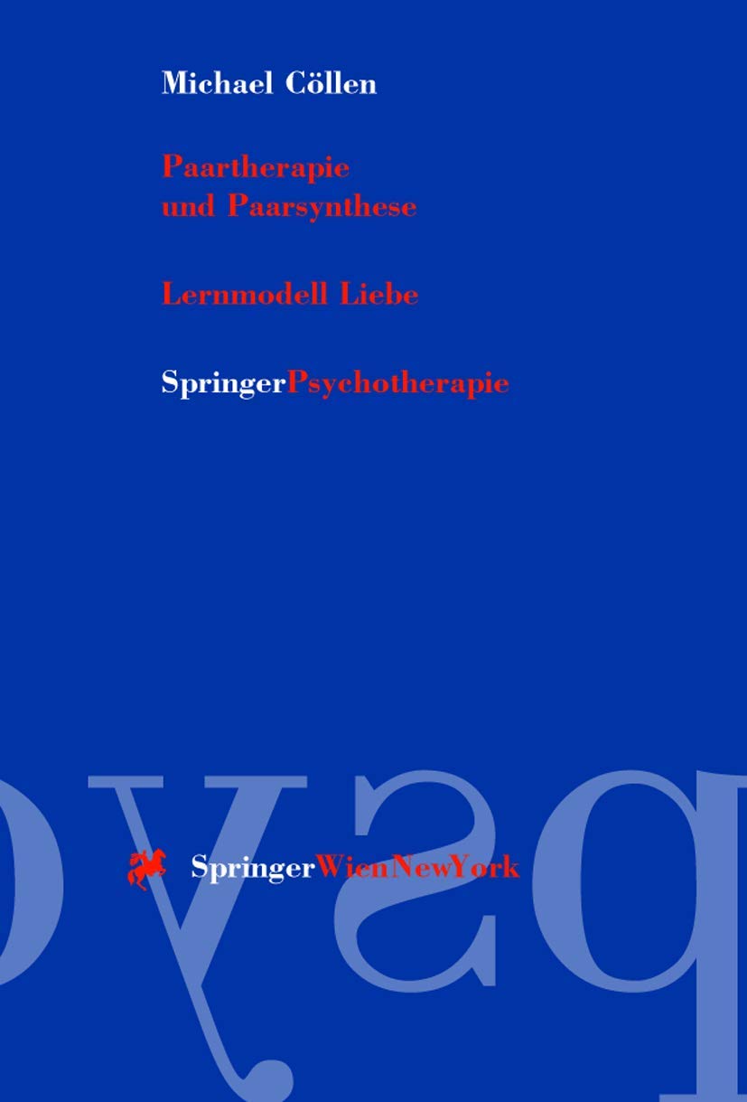 Buy Paartherapie und Paarsynthese: Lernmodell Liebe by Michael Cöllen – Springer Verlag Hardcover – German Language Couples Therapy Book — BookShops.in