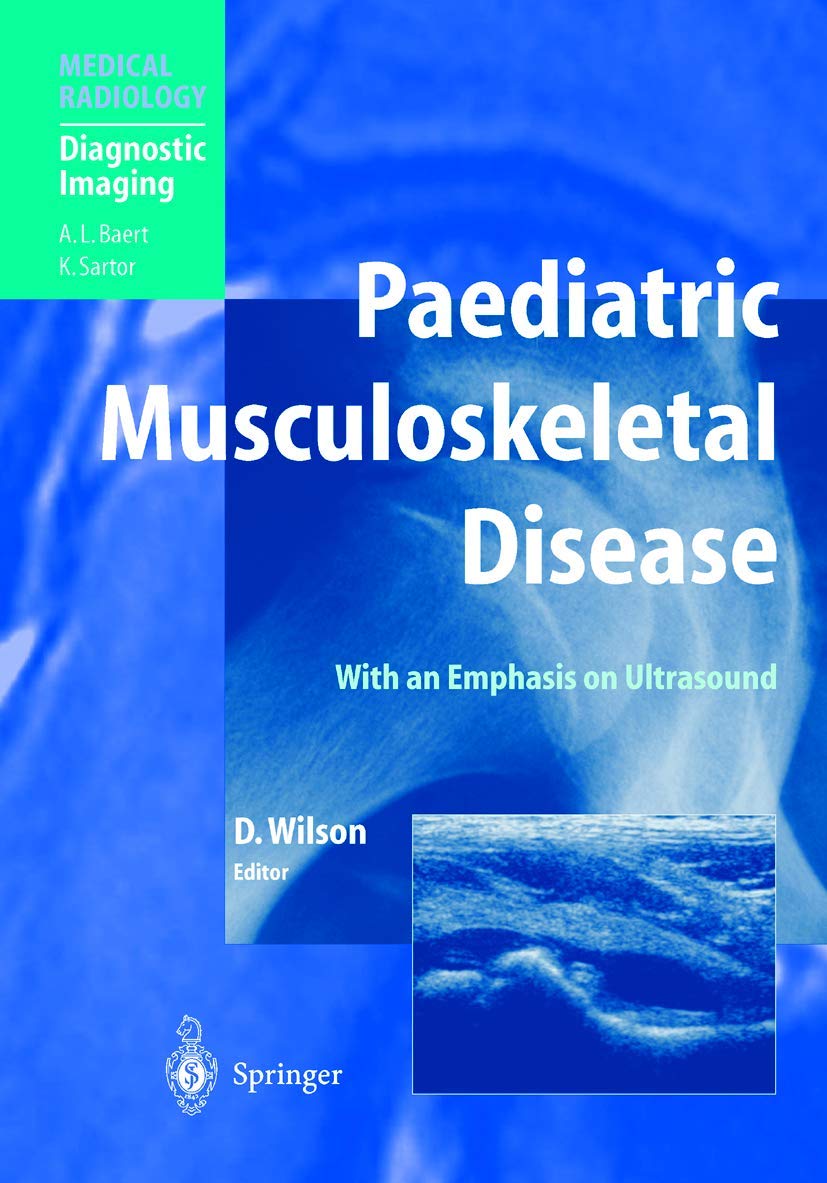 Buy Paediatric Musculoskeletal Disease: With an Emphasis on Ultrasound by David J. Wilson | Springer Nature | Hardcover | 2005 Edition | Medical Radiology & Diagnostic Imaging Textbook — BookShops.in