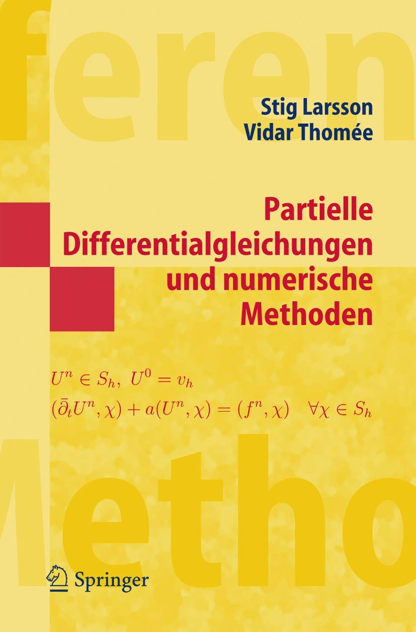 Buy Partial Differential Equations and Numerical Methods by Stig Larsson, Vidar Thomee | Springer Nature Hardcover | German Edition 2005 | Bookshops.in — BookShops.in