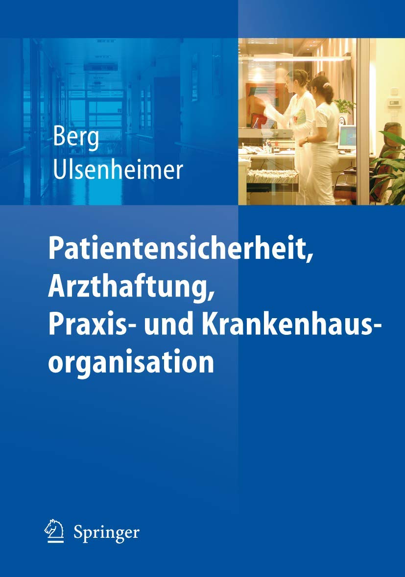 Buy Patientensicherheit, Arzthaftung, Praxis- und Krankenhausorganisation by Dietrich Berg | Klaus Ulsenheimer | Springer | German Hardcover | Medicine & Health Sciences Textbook — BookShops.in
