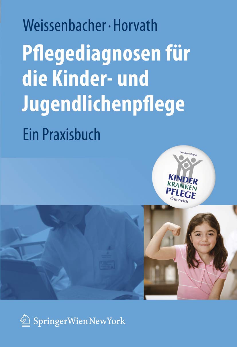 Buy Pflegediagnosen für die Kinder- und Jugendlichenpflege: Ein Praxisbuch by Margret Weissenbacher, Martha Böhm, Elisabeth Horvath – Springer Verlag, German Hardcover, 2008 Edition — BookShops.in