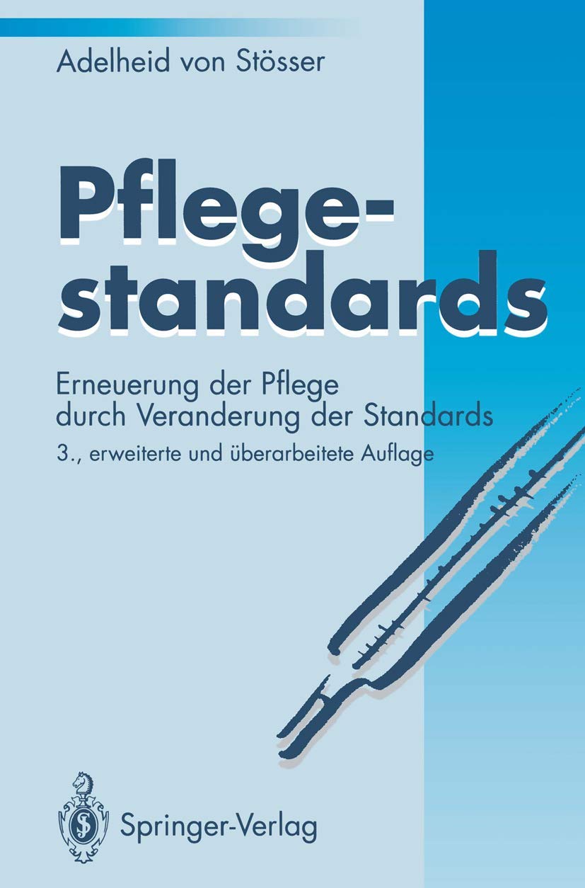 Buy Pflegestandards: Erneuerung der Pflege durch Veränderung der Standards by Adelheid Stösser – Springer-Verlag Hardcover (German Edition, 3rd Revised) | Bookshops.in — BookShops.in