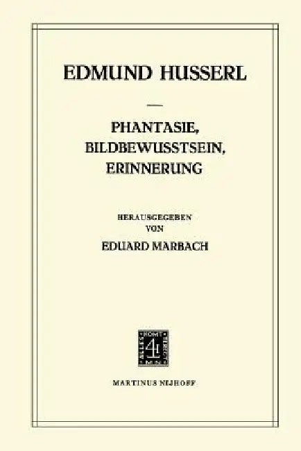 Buy Phantasie, Bildbewusstsein, Erinnerung: Zur Phänomenologie der Anschaulichen Vergegenwärtigungen – Edmund Husserl (German Hardcover, Springer, 1980 Edition) — BookShops.in