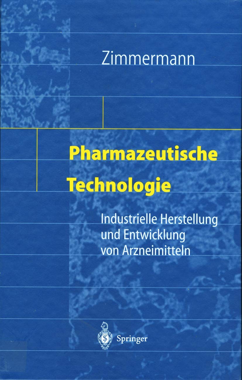 Buy Pharmazeutische Technologie: Industrielle Herstellung Und Entwicklung Von Arzneimitteln by Ingfried Zimmermann | Springer-Verlag | German Hardcover | Pharmacy Textbook — BookShops.in