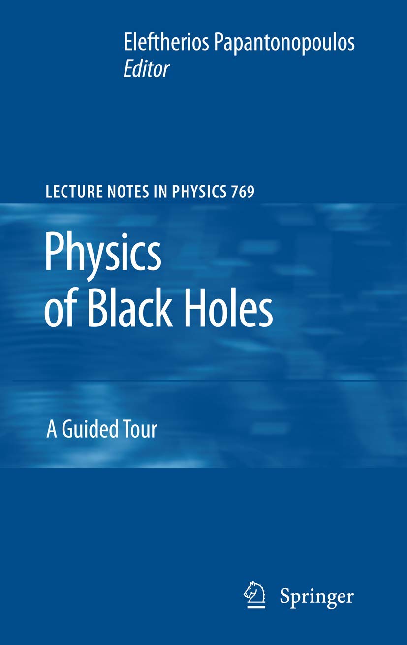 Buy Physics of Black Holes: A Guided Tour by Eleftherios Papantonopoulos | Springer Hardcover 2009 | Advanced Astrophysics Textbook for Students and Researchers — BookShops.in