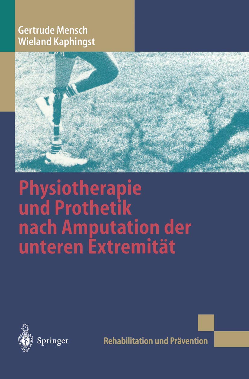 Buy Physiotherapie Und Prothetik Nach Amputation Der Unteren Extremität: 40 (Rehabilitation und Prävention) by Gertrude Mensch, G. Neff, Wieland Kaphingst | Springer Nature | German Hardcover | Exam Preparation — BookShops.in