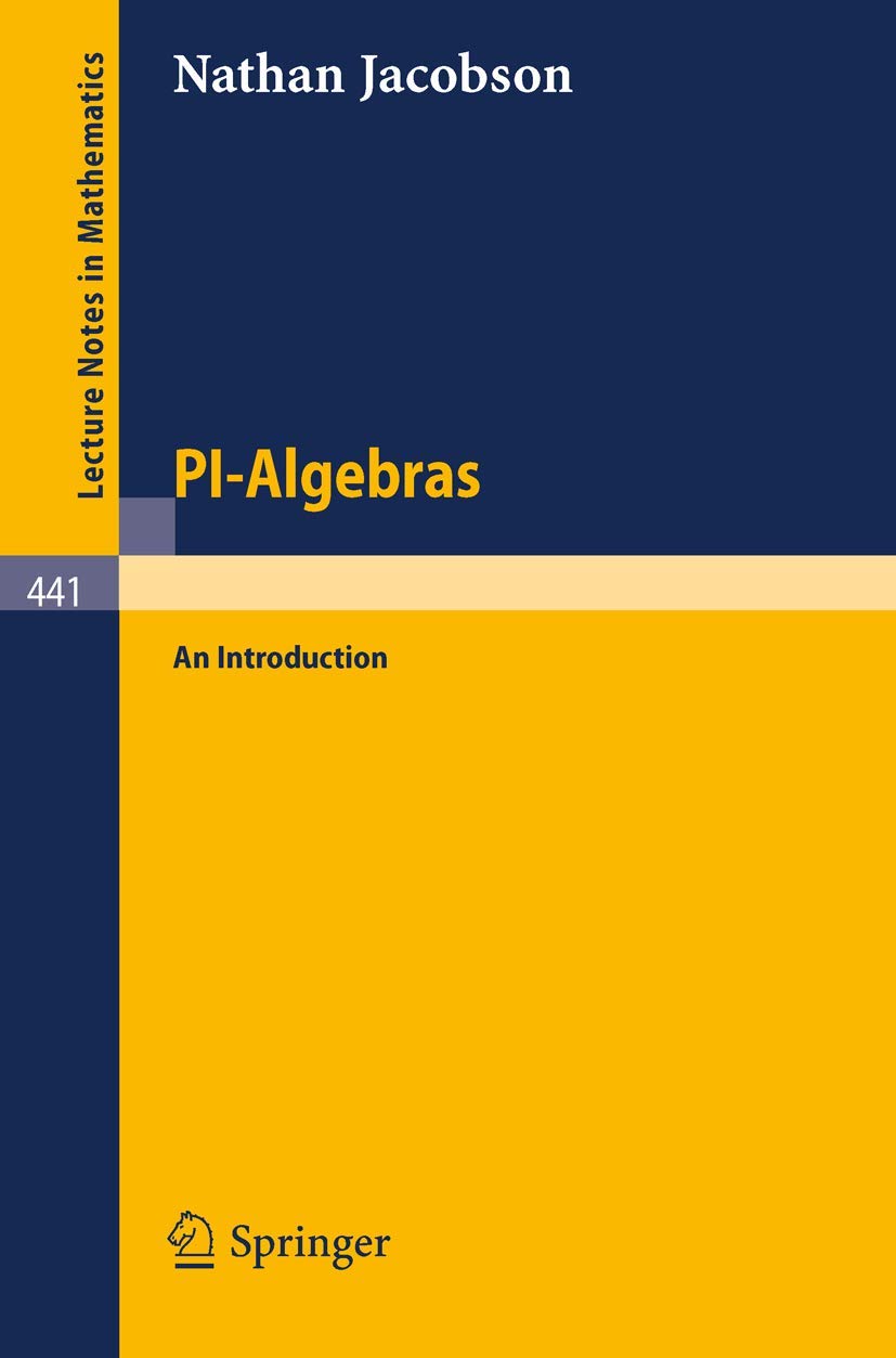 Buy Pi-algebras: An Introduction by N. Jacobson (Lecture Notes in Mathematics 441) | Springer Verlag | 1975 Edition | Hardcover | English | Mathematics & Algebra Textbook — BookShops.in