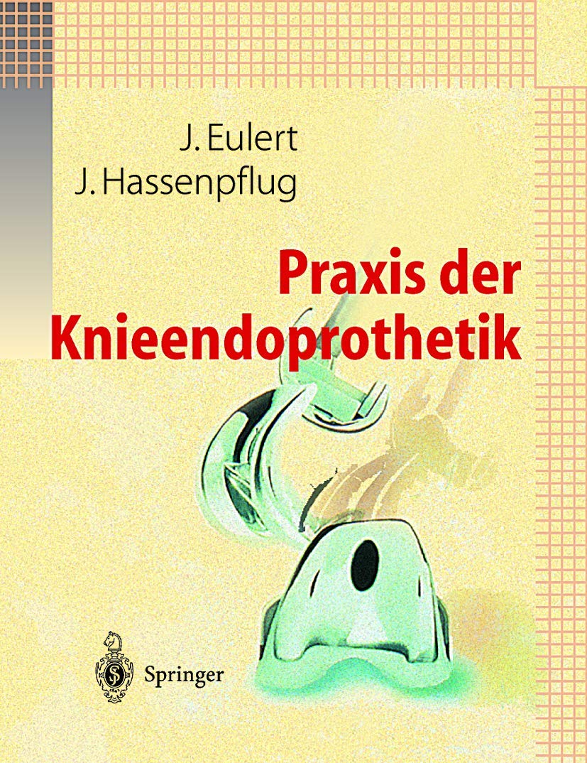 Buy Praxis der Knieendoprothetik by J. Eulert and J. Hassenpflug | Springer-Verlag | German Language Hardcover | 2011 Edition | Orthopedic Surgery Textbook — BookShops.in