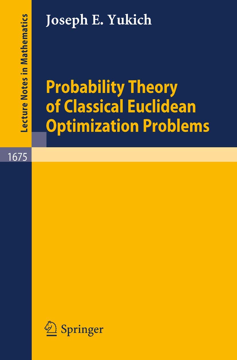 Buy Probability Theory of Classical Euclidean Optimization Problems (1675) by Joseph E. Yukich | Springer Verlag | English | Hardcover | 1998 Edition | Mathematics & Geometry — BookShops.in