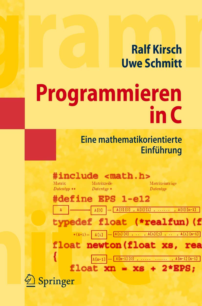 Buy Programmieren in C: Eine mathematikorientierte Einführung (Masterclass) by Ralf Kirsch and Uwe Schmitt | Springer-Verlag | German Language Hardcover | 2007 Edition — BookShops.in