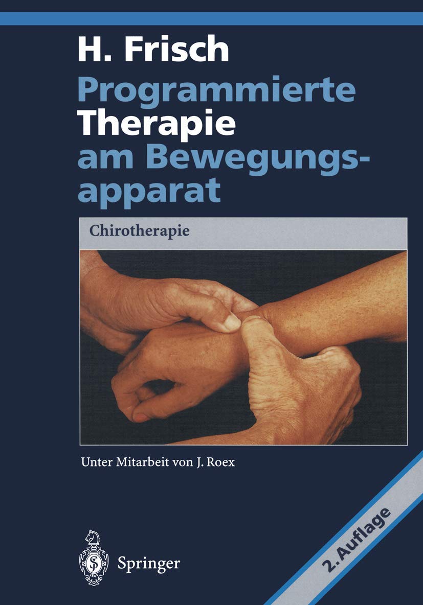 Buy Programmierte Therapie am Bewegungsapparat: Chirotherapie by J. Roex & Herbert Frisch – Springer-Verlag German Hardcover – Bookshops.in — BookShops.in