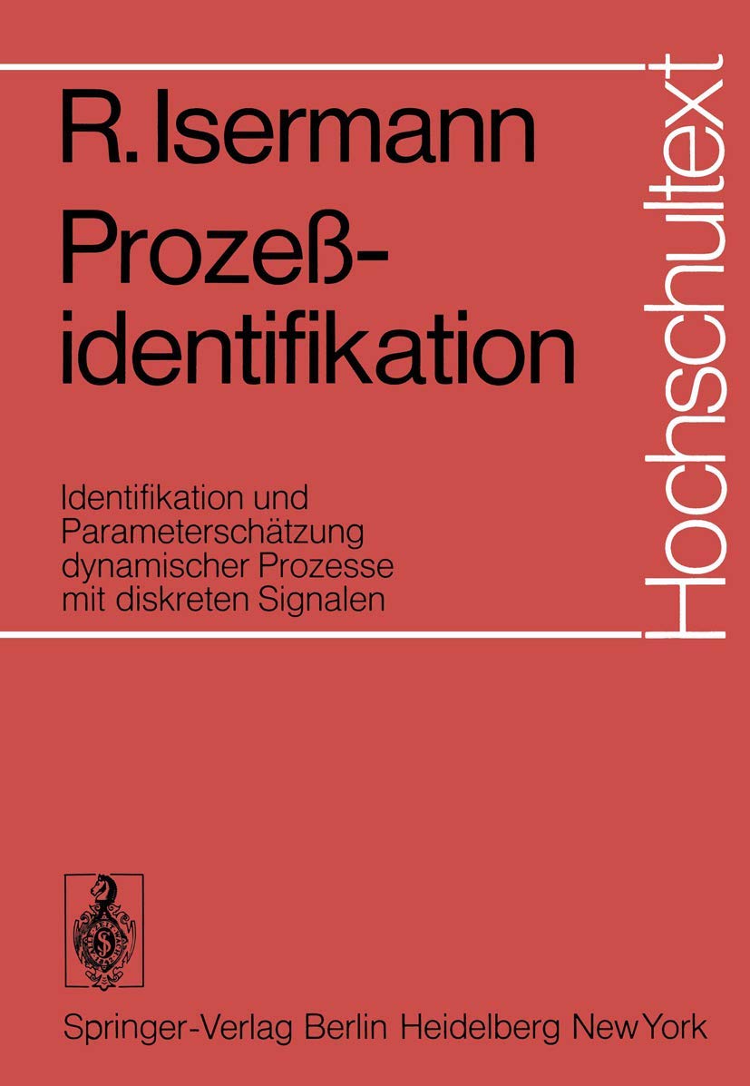Buy Prozeßidentifikation: Identifikation und Parameterschätzung dynamischer Prozesse mit diskreten Signalen by R. Isermann | Springer-Verlag | German Hardcover | Textbook & Study Guide — BookShops.in