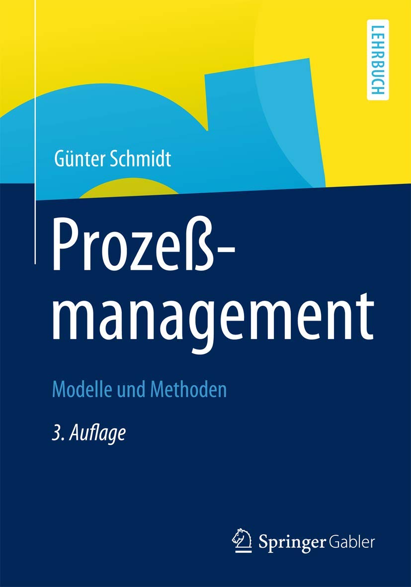 Buy Prozessmanagement: Modelle und Methoden by Günter Schmidt | Springer-Verlag | German Hardcover | 3rd Edition | Business Process Management Textbook — BookShops.in