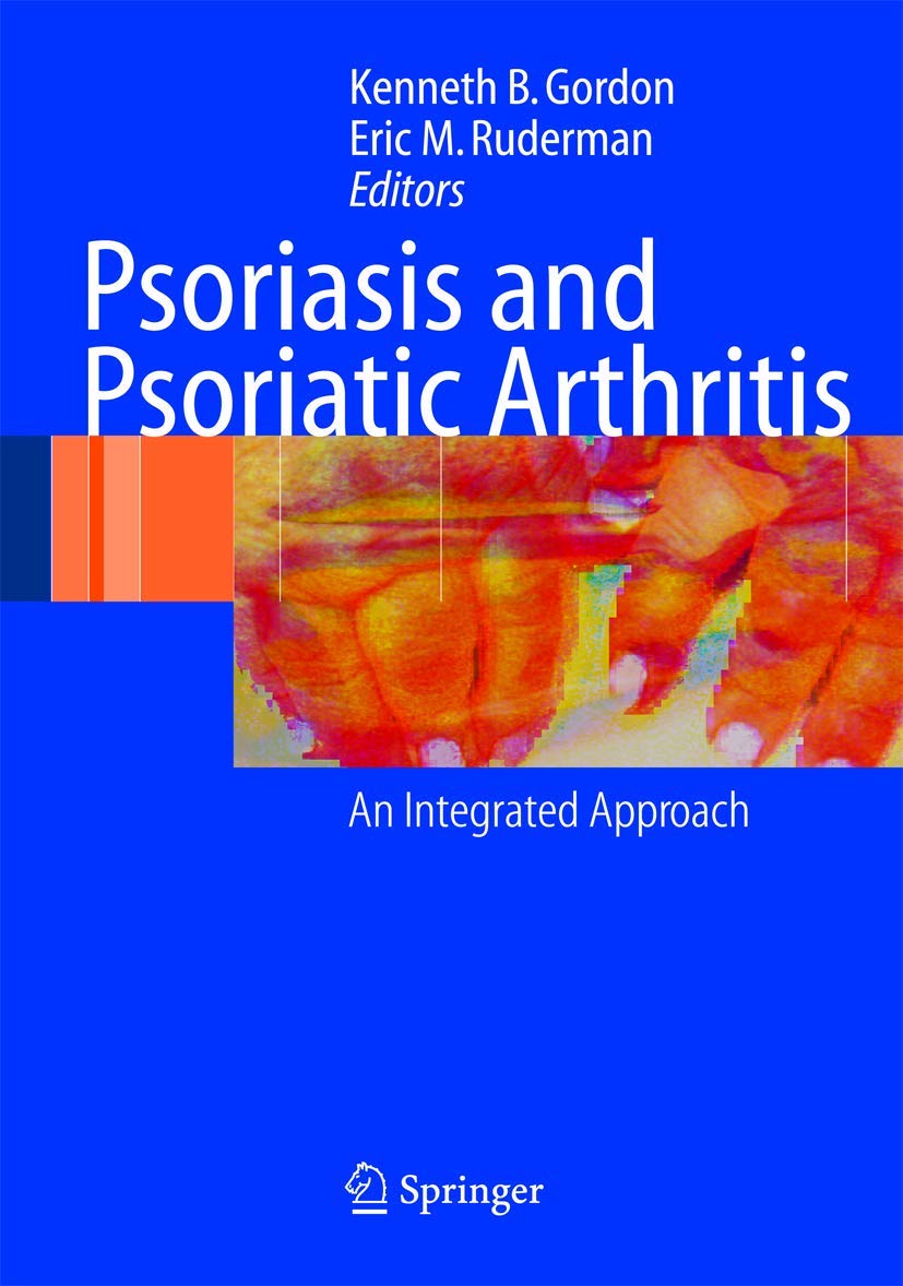 Buy Psoriasis and Psoriatic Arthritis: An Integrated Approach by Kenneth B. Gordon, Eric M. Ruderman - Springer Nature Hardcover, Illustrated Edition, Medicine & Immunology Textbook — BookShops.in