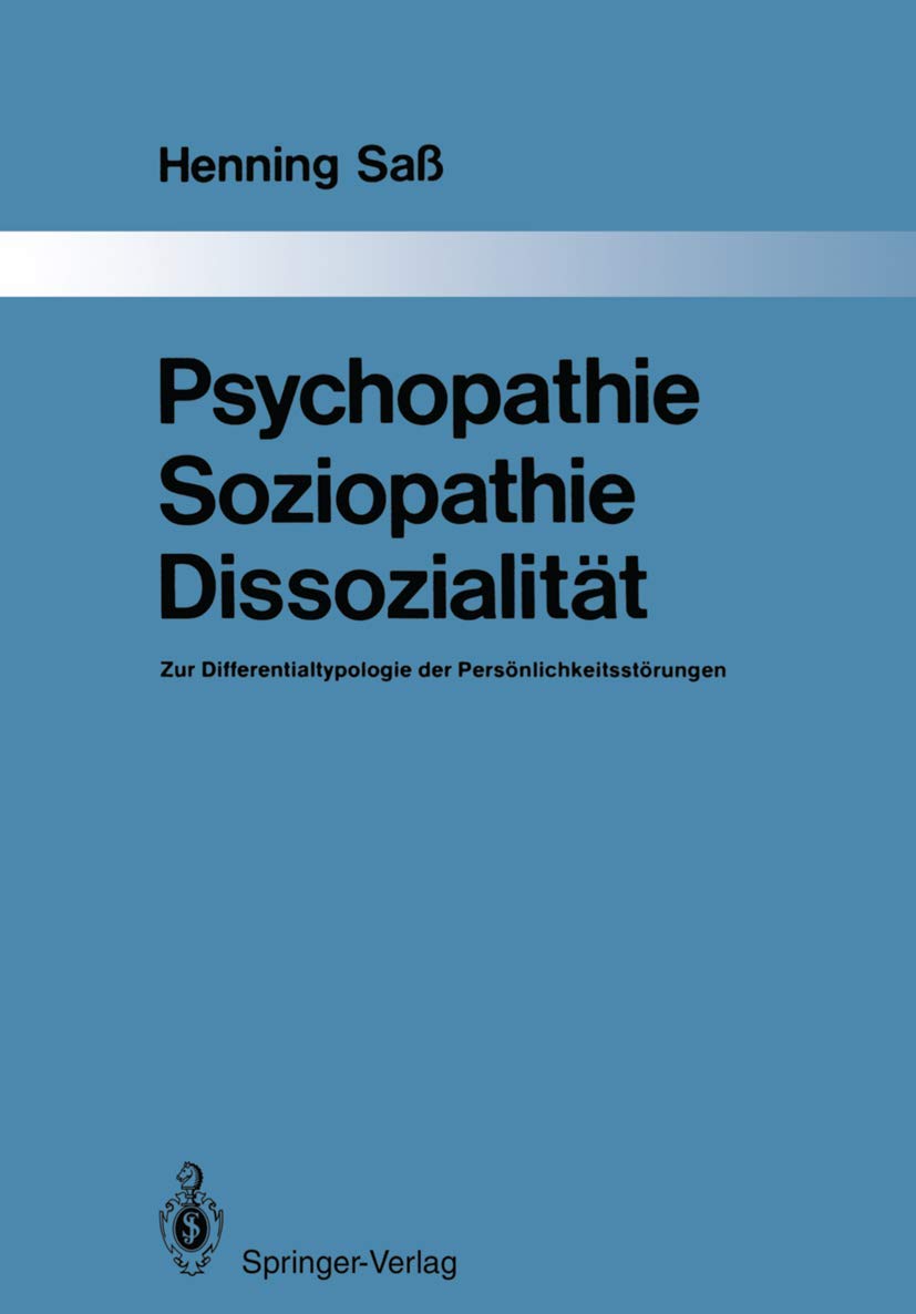 Buy Psychopathie — Soziopathie — Dissozialität: Zur Differentialtypologie der Persönlichkeitsstörungen by Henning Saß (Springer, German Hardcover, 1987 Edition) | Psychiatry & Personality Disorders Textbook — BookShops.in