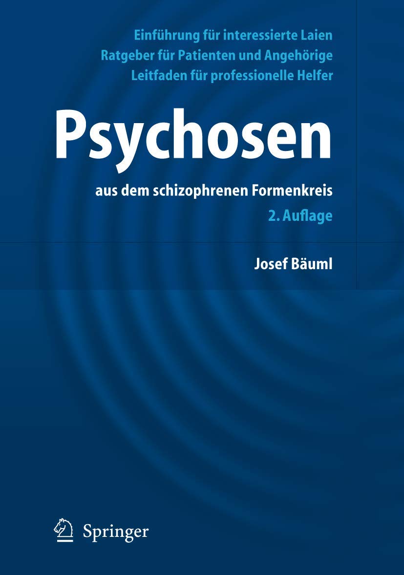 Buy Psychosen: Aus Dem Schizophrenen Formenkreis by Josef Bäuml, Werner Kissling, Gabi Pitschel-Walz – Springer Nature German Hardcover 2nd Edition Psychiatry Textbook — BookShops.in