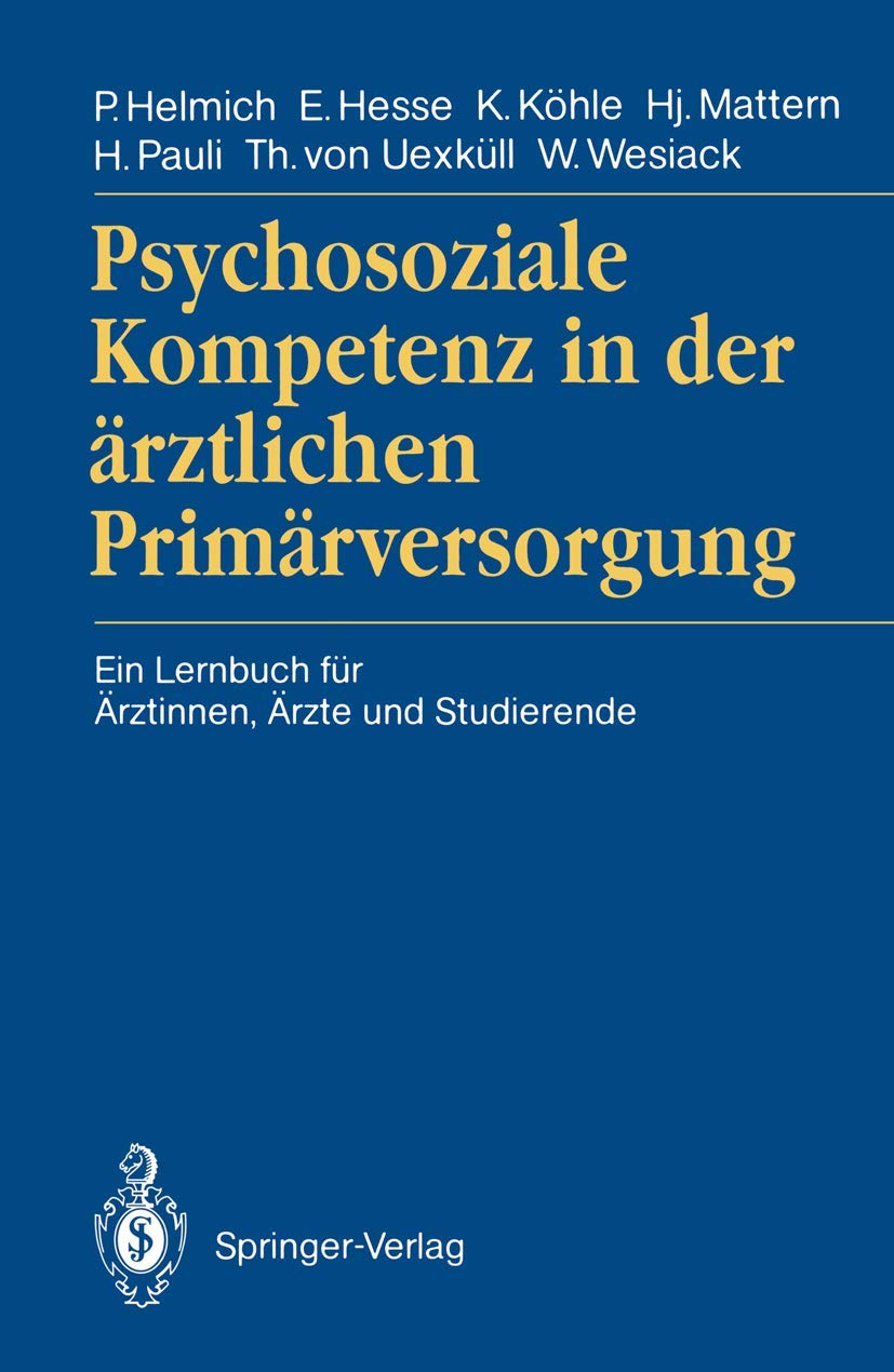 Buy Psychosoziale Kompetenz in der ärztlichen Primärversorgung: Ein Lernbuch für Ärztinnen, Ärzte und Studierende by Peter Helmich, Eberhard Hesse, Karl Köhle | Springer-Verlag | German Hardcover | 1991 | Family & General Practice Textbook — BookShops.in