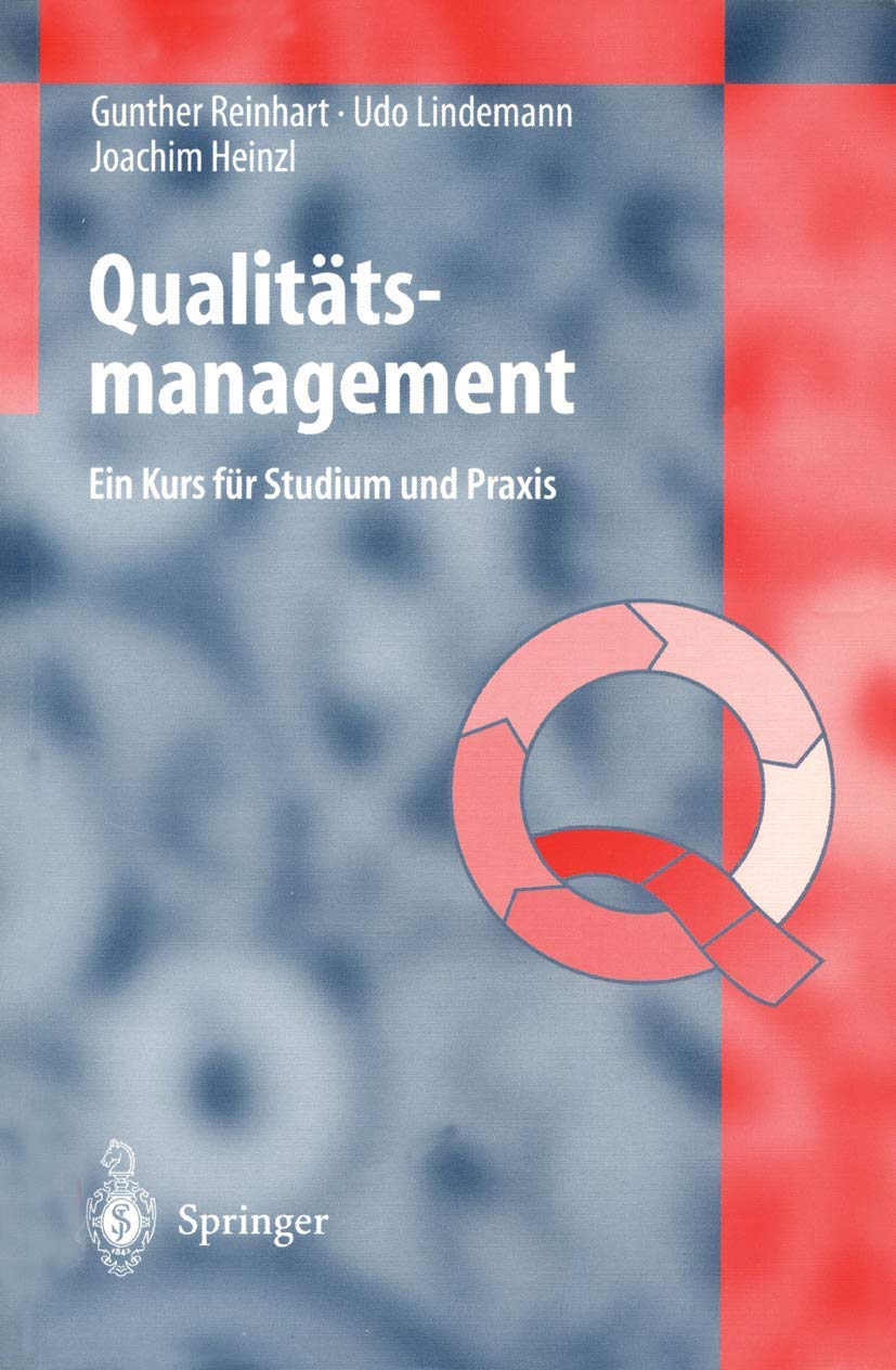 Buy Qualitätsmanagement: Ein Kurs für Studium und Praxis by Gunther Reinhart | Springer | German Language Hardcover Textbook | Quality Management for Engineering & Business — BookShops.in