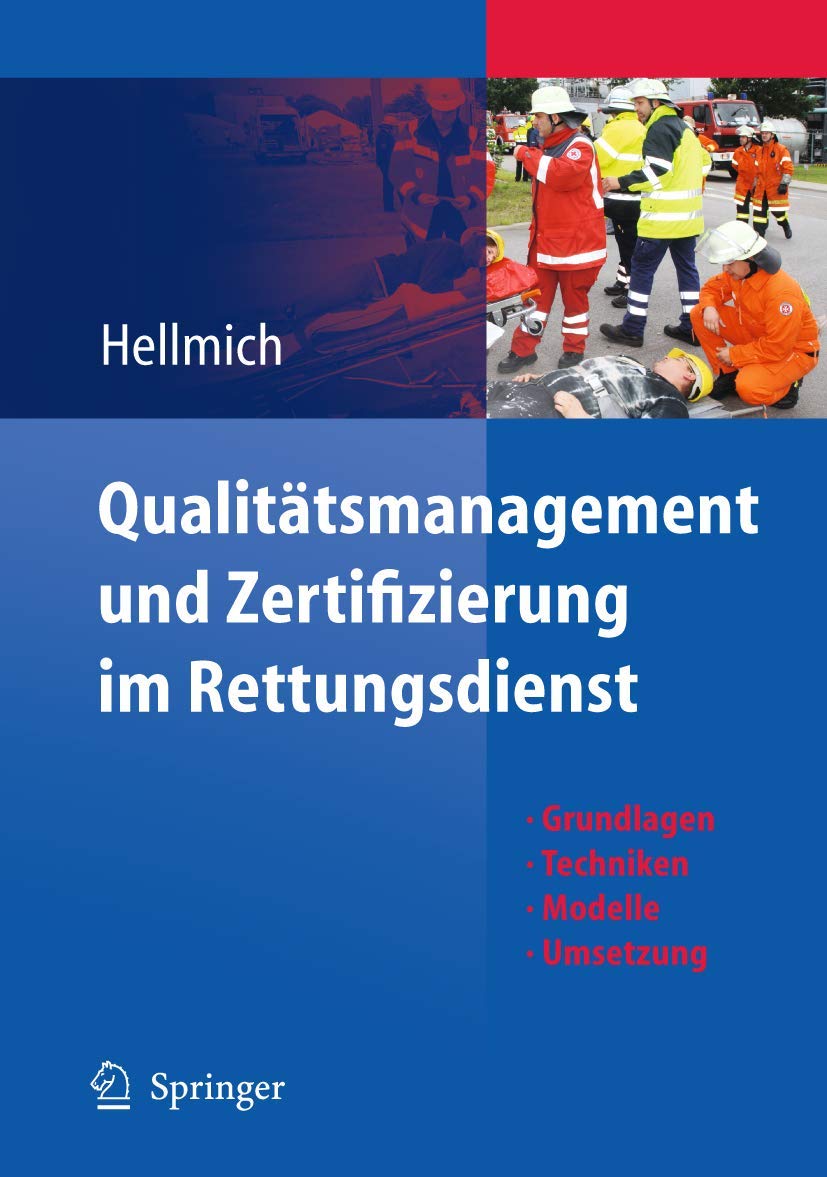 Buy Qualitätsmanagement und Zertifizierung im Rettungsdienst: Grundlagen, Techniken, Modelle, Umsetzung by Christian Hellmich | Springer | German Hardcover | Emergency Medicine Textbook — BookShops.in