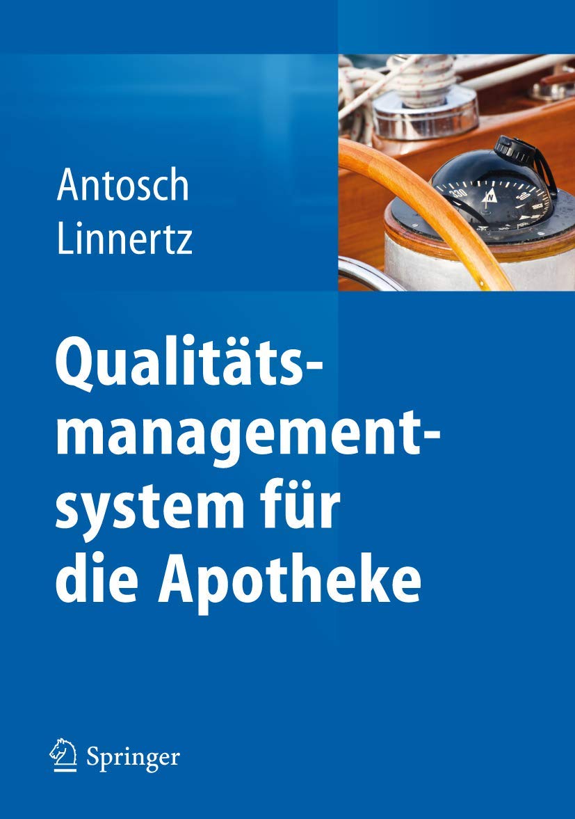 Buy Qualitätsmanagementsystem für die Apotheke by Peter Antosch | Bernadette Linnertz | Springer-Verlag | German Hardcover | Pharmacy Quality Management Book — BookShops.in