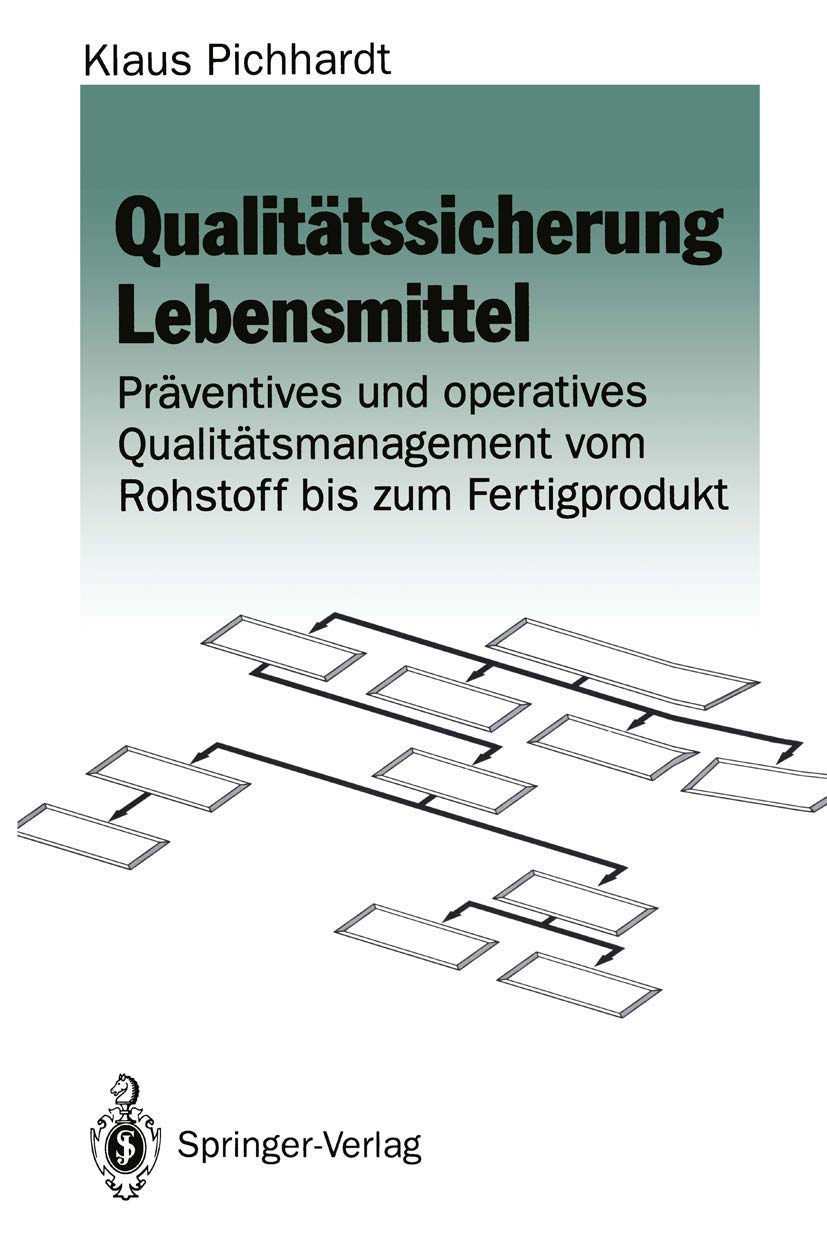 Buy Qualitätssicherung Lebensmittel: Präventives und operatives Qualitätsmanagement vom Rohstoff bis zum Fertigprodukt by Klaus Pichhardt, Springer-Verlag, German Hardcover, 1994 Edition — BookShops.in