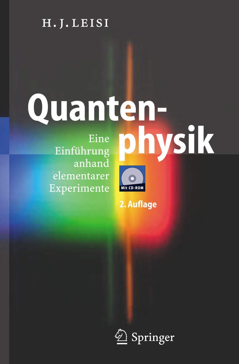 Buy Quantenphysik: Eine Einführung anhand elementarer Experimente by Hans Jörg Leisi | Springer | Hardcover | German | 2nd Edition | Physics Textbook — BookShops.in
