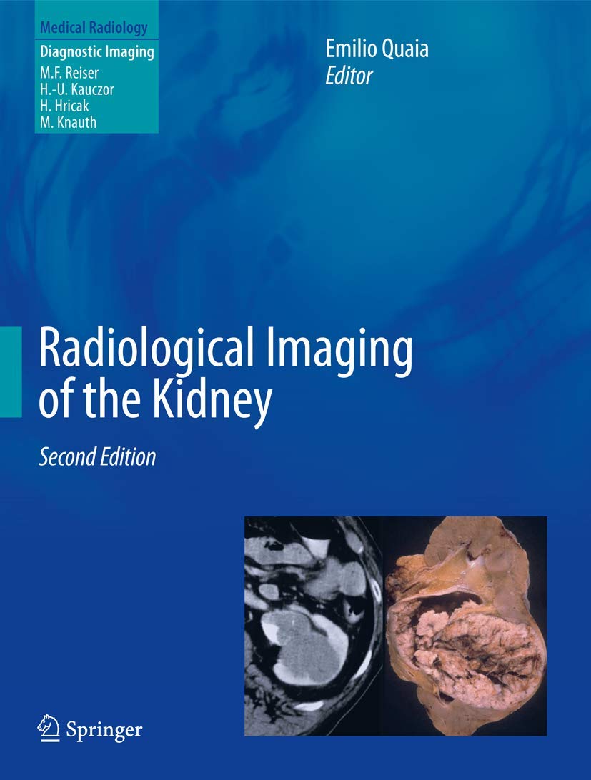Buy Radiological Imaging of the Kidney by Emilio Quaia | Springer Nature | 2nd Edition | Hardcover | English | Diagnostic Imaging Textbook for Radiologists and Nephrologists — BookShops.in