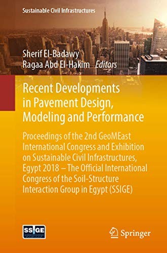 Buy Recent Developments in Pavement Design, Modeling and Performance: Proceedings of the 2nd GeoMEast International Congress, Egypt 2018 by Sherif El-Badawy, Ragaa Abd El-Hakim | Springer | English | Hardcover | 1st ed. 2019 | Civil Engineering Textbook — BookShops.in