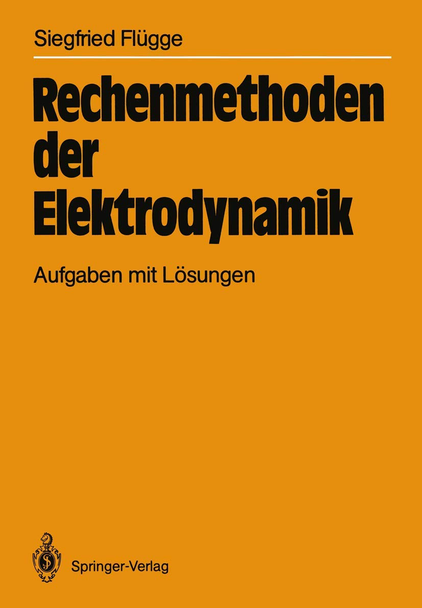 Buy Rechenmethoden der Elektrodynamik: Aufgaben mit Lösungen by Siegfried Flügge | Springer-Verlag | German Hardcover | Engineering Textbook — BookShops.in