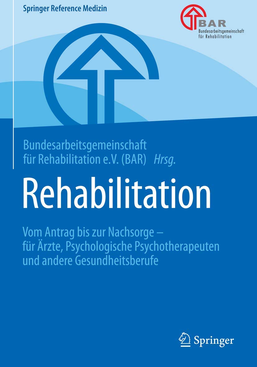 Buy Rehabilitation: Vom Antrag bis zur Nachsorge – für Ärzte, Psychologische Psychotherapeuten und andere Gesundheitsberufe (Springer Reference Medizin) by Bundesarbeitsgemeinschaft für Rehabilitation, Springer-Verlag, German, Paperback, 1st Edition 2019 — BookShops.in