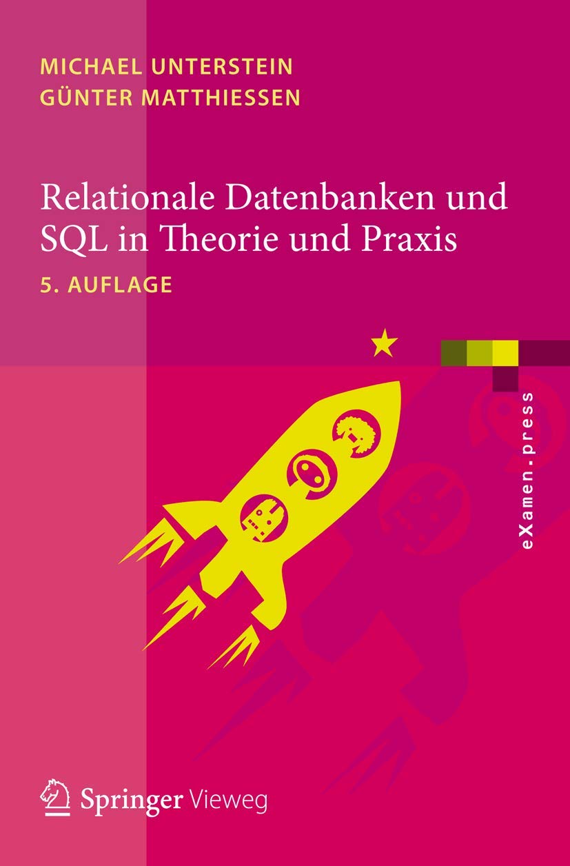 Buy Relationale Datenbanken und SQL in Theorie und Praxis by Michael Unterstein & Günter Matthiessen | Springer | German | Hardcover | 5th Edition 2012 | Database & SQL Book — BookShops.in