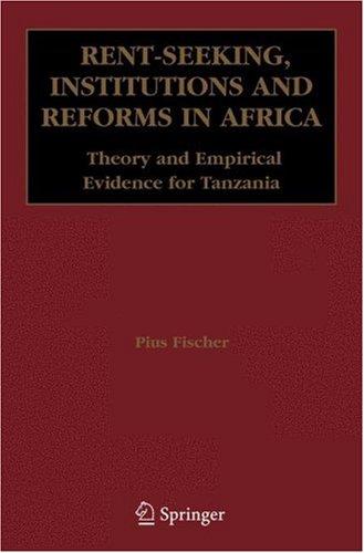 Buy Rent-Seeking, Institutions and Reforms in Africa: Theory and Empirical Evidence for Tanzania by Pius Fischer | Springer | Hardcover | 2006 Edition | Economics & Political Science Book — BookShops.in