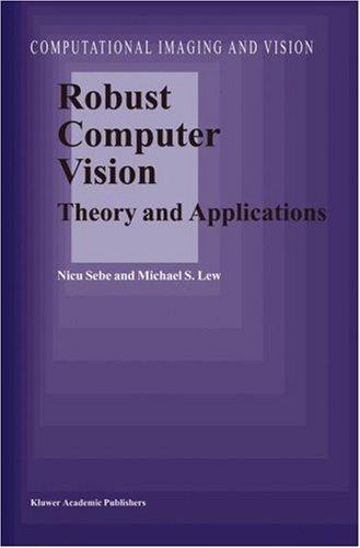 Buy Robust Computer Vision: Theory and Applications by N. Sebe & M. S. Lew | Springer-Verlag Hardcover | Computational Imaging and Vision Series — BookShops.in