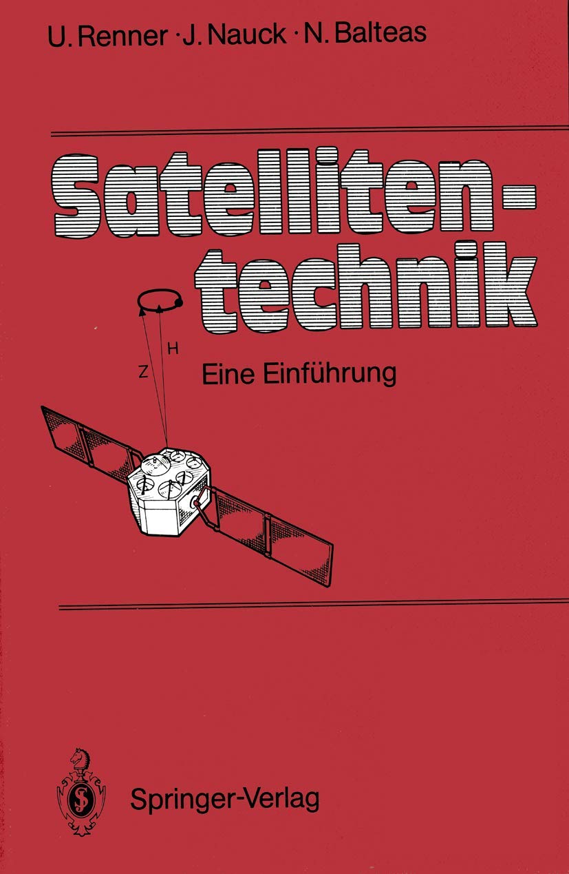 Buy Satellitentechnik: Eine Einführung by Udo Renner | Joachim Nauck | Nicolaos Balteas | Springer-Verlag | German Hardcover Textbook | Space Technology — BookShops.in
