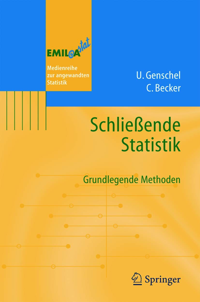Buy Schließende Statistik: Grundlegende Methoden (EMIL@A-stat) by Ulrike Genschel | Claudia Becker - German Hardcover Textbook | Springer-Verlag 2005 Edition | Bookshops.in — BookShops.in